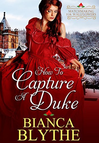 Download “How to Capture a Duke (Matchmaking for Wallflowers, Book 1)” – Free PDF & EPUB