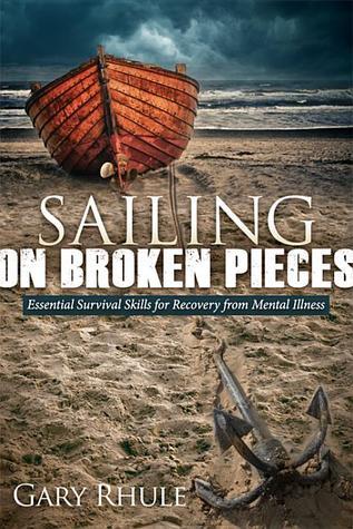 Sailing on Broken Pieces: Essential Survival Skills for Recovery from Mental Illness Download