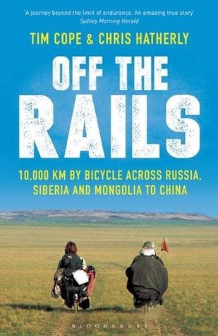 Off The Rails: A 10,000 km Bicycle Journey Across Russia, Siberia, Mongolia, and Into China – Download